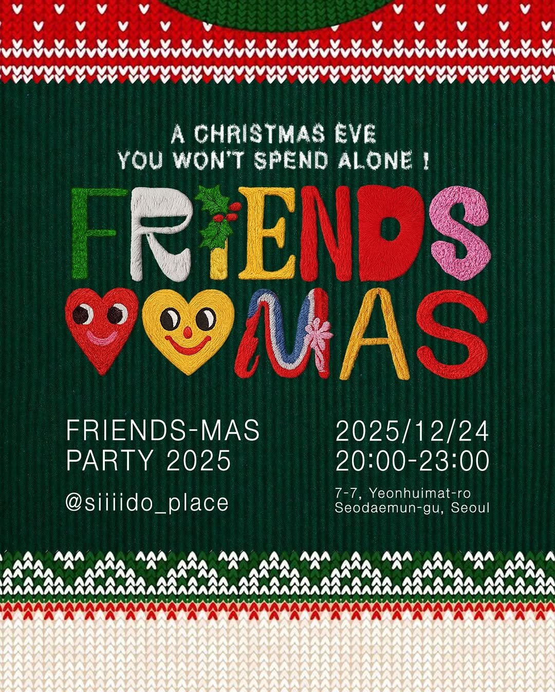 Photo by 🏠시도 플레이스[연희동 본점] on December 11, 2025. May be an image of drink, sweater, poster, night and text that says 'A CHRISTMAS EVE YOU WON'T SPEND ALONE! RIENDS FRIENDS-MAS MAS PARTY 2025 @siiiido_place _place 2025/12/24 20:00-23:00 7-7, Yeonhuimat-ro ro Seodaemun-gu, Seoul'.