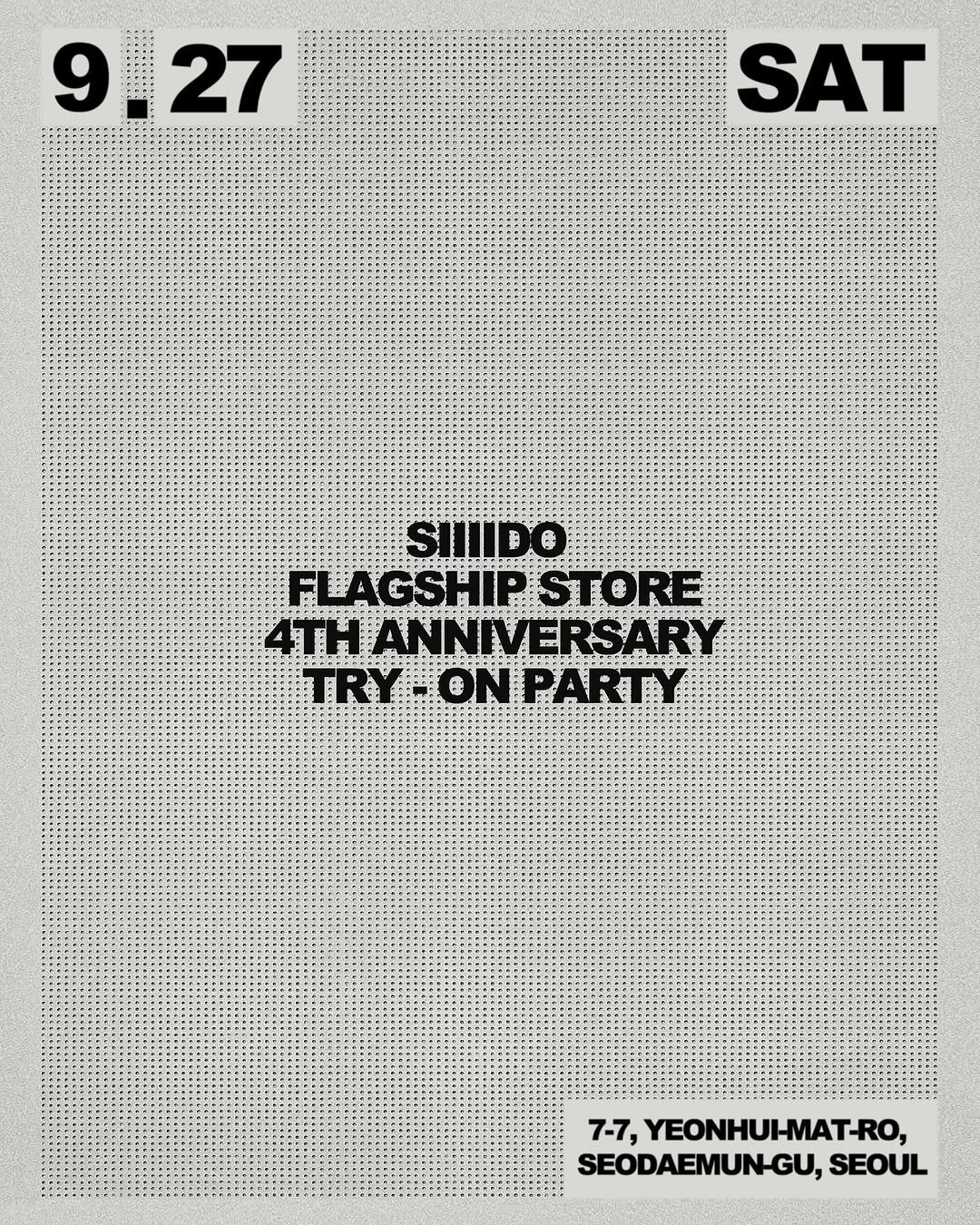 Photo by 시도 clothing official in 시도 플레이스 with @siiiido_kkun, and @siiiido_place. May be an image of poster and text that says '9.27 9. 27 SAT SIIDO FLAGSHIP STORE 4TH ANNIVERSARY TRY-ONPARTY TRY-ON ON PARUY TRY 7-7, YEONHUI-MAT-RO, SEODAEMUN-GU, SEOUL'.