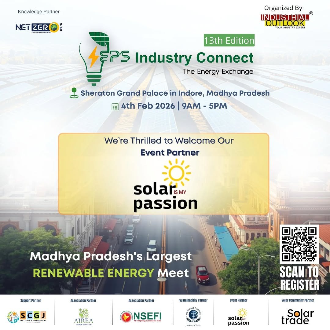 Photo shared by Industrial Outlook® on January 09, 2026 tagging @solarismypassion. May be an image of magazine, poster, plant and text that says 'Knowedge Partner NET ZER( Organized By- INDUSTRIA PBURISEU6TREMPONT 13th Edition CPS Industry Connect The Energy Exchange Sheraton Grand Palace in Indore, Madhya Pradesh 品 4th Feb 2026 5PM 9AM We're Thrilled to Welcome Our Event Partner solarsm MY passion Madhya Pradesh's 's Largest RENEWABLE ENERGY Meet . ParTasi RosaciaionParoRe SCGJ /208 RAWA PRITNNI 音 AIREA aahahlhyParaar Partaar SCAN TO REGISTER EnoT.Partrer NSEFI SeLT Tranit arner solaru passion Solar trade'.