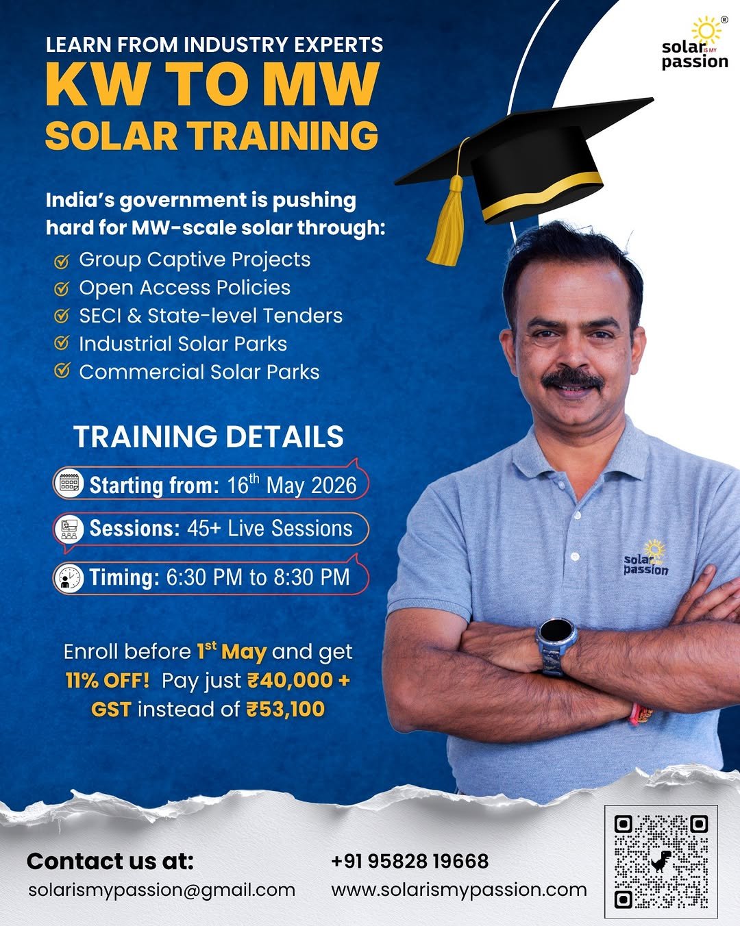 Photo by Solar Is My Passion | Mentor | Content Creator on April 22, 2026. May be an image of poster, card, magazine and text that says 'LEARN FROM INDUSTRY EXPERTS KW TO MW SOLAR TRAINING 二R solar.ur passion India' government is pushing hard for MW-scale solar through: Group Captive Projects Open Access Policies SECI & State-level Tenders Industrial Solar Parks Commercial Solar Parks TRAINING DETAILS Starting from: 16th May 2026 Sessions: 45+ Live Sessions Timing: 6:30 PM to 8:30 PM solar passion Enroll before 1st May and get 11% OFF! Pay just ₹40,000 GST instead of 253,100 Contact us at: solarismypassion@gmail.com +91 95828 19668 www.solarismypassion.com'.