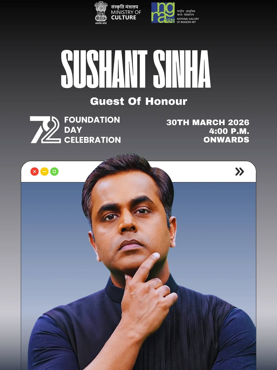 Photo shared by National Gallery of Modern Art on March 30, 2026 tagging @sushantsinha. May be a Twitter screenshot of ‎one or more people, magazine, poster, screen and ‎text that says '‎संस्कति मंत्रालय MINISTR OF 星O机 CULTURE แรจังเสน ng الفالات اافثار गुभ TOMALCALLI M時限町 MIOGERNAN SUSHANT SINHA Guest Of Honour 72 DAY FOUNDATION CELEBRATION 3OTH MARCH 2026 4：00 P.M. ONWARDS >>‎'‎‎.