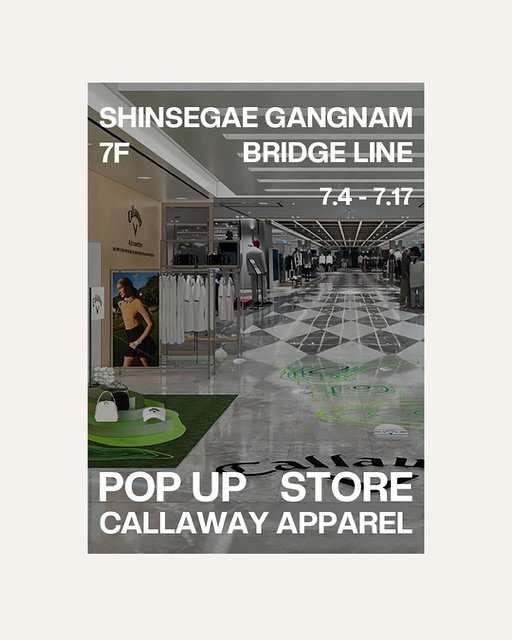 Photo by KLPGA 프로골퍼 김타미 on July 03, 2025. May be an image of 6 people, clothes hanger, poster and text that says 'SHINSEGAE GANGNAM 7F BRIDGE BRIDGELINE LINE 7.4-7.17 7.17 7.4 POPUPSTORE POP UP STORE CALLAWAY APPAREL'.
