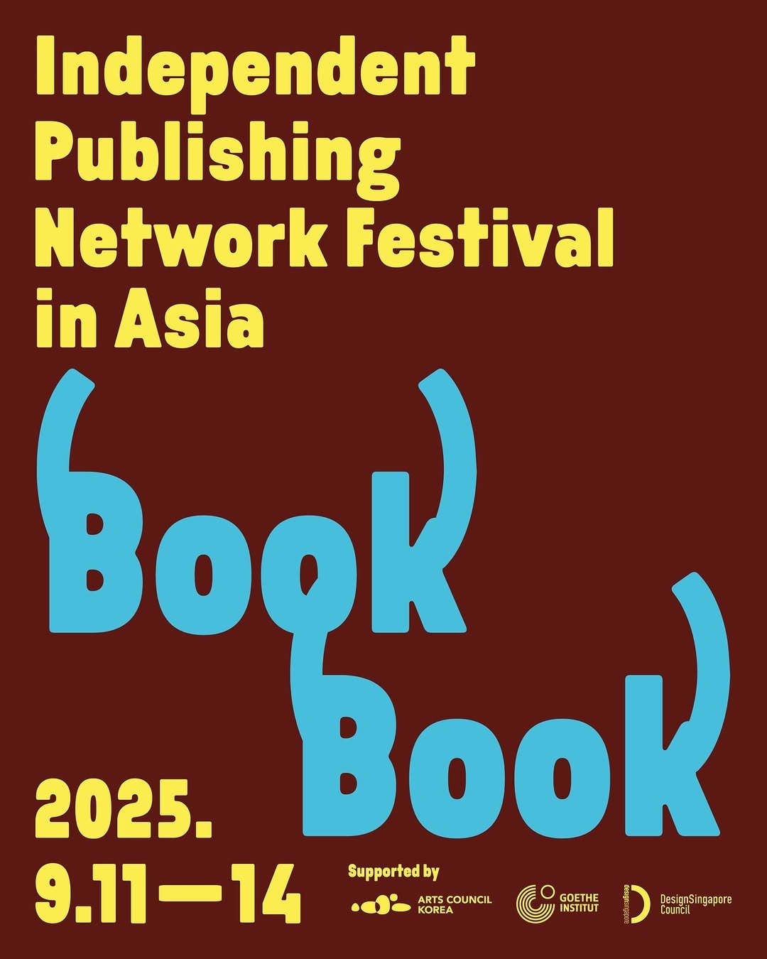 Photo shared by The Book Society on August 07, 2025 tagging @commonimprint, @project_test_site, and @bookbookfestival. May be a graphic of magazine, poster, book and text that says 'Independent Publishing Network Festival in Asia Book 2025. Book 9.11 9.11-14 Supportedb by ARTS COUNCIL GOETHE KOREA INSTITUT ) DesignSingapare'.