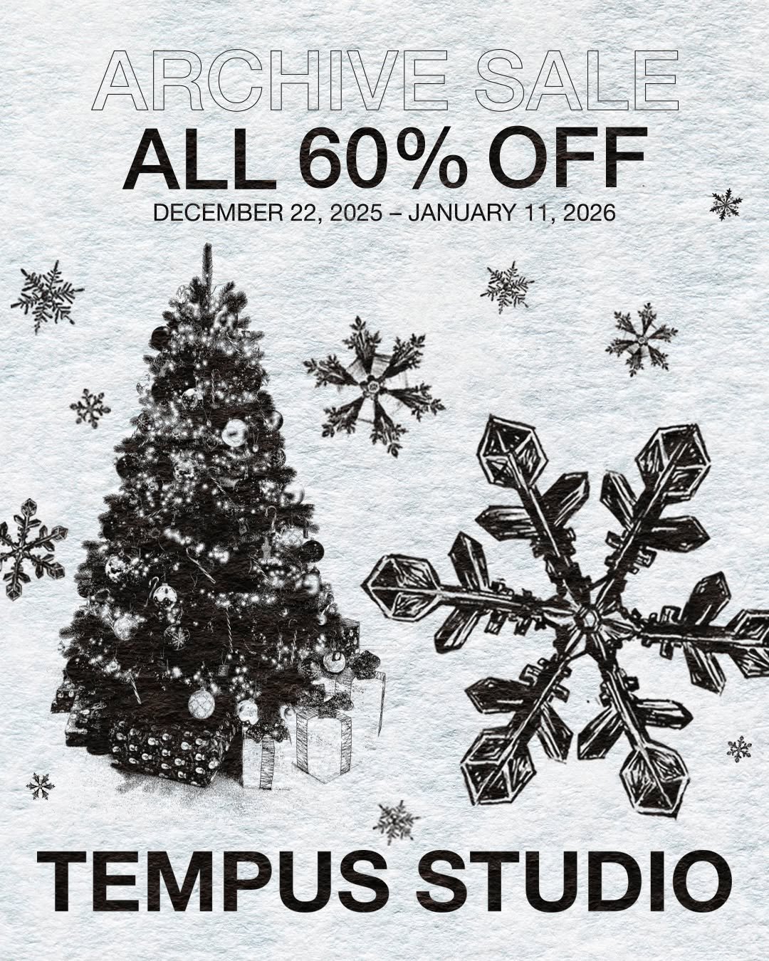 Photo by TEMPUS STUDIO on December 22, 2025. May be a graphic of text that says 'ARCHIVE SALE ALL 60% OFF DECEMBER 22, 2025 JANUARY 6 11, 2026 薬 家大 5ሮ TEMPUS STUDIO'.
