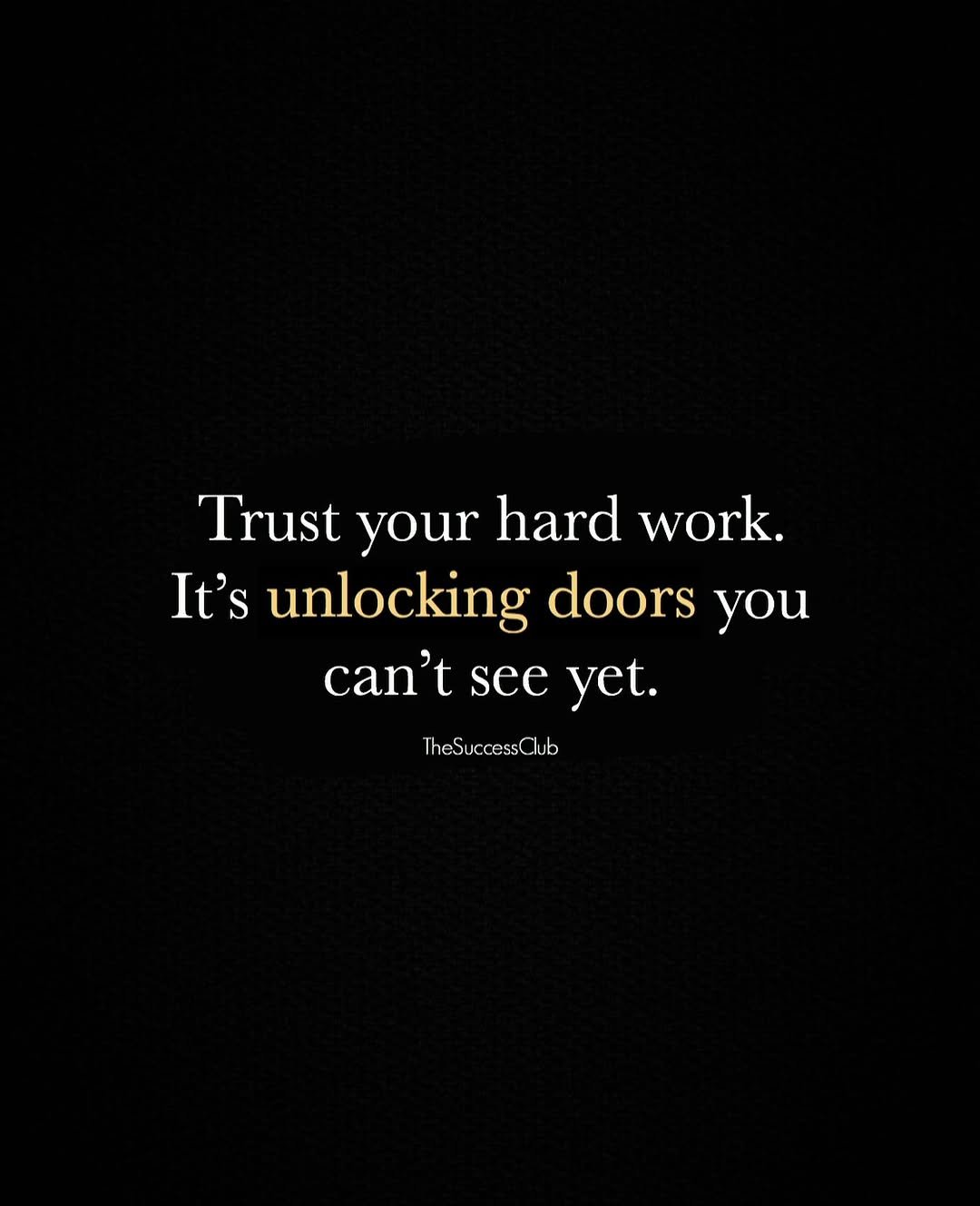 Photo shared by Positive & Motivating Quotes on December 02, 2025 tagging @the.success.club. May be an image of text that says 'Trust your hard work. It's unlocking doors you can't see yet. TheSuccessCub'.