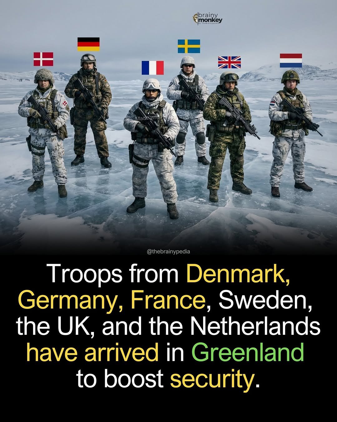 Photo by Brainypedia on January 16, 2026. May be an image of military uniform, poster and text that says 'iankey abrainy monkcy 米 @thebrainypedia nypec nebrai Troops from Denmark, Germany, France, Sweden, the UK, and the Netherlands have arrived in Greenland to boost security.'.