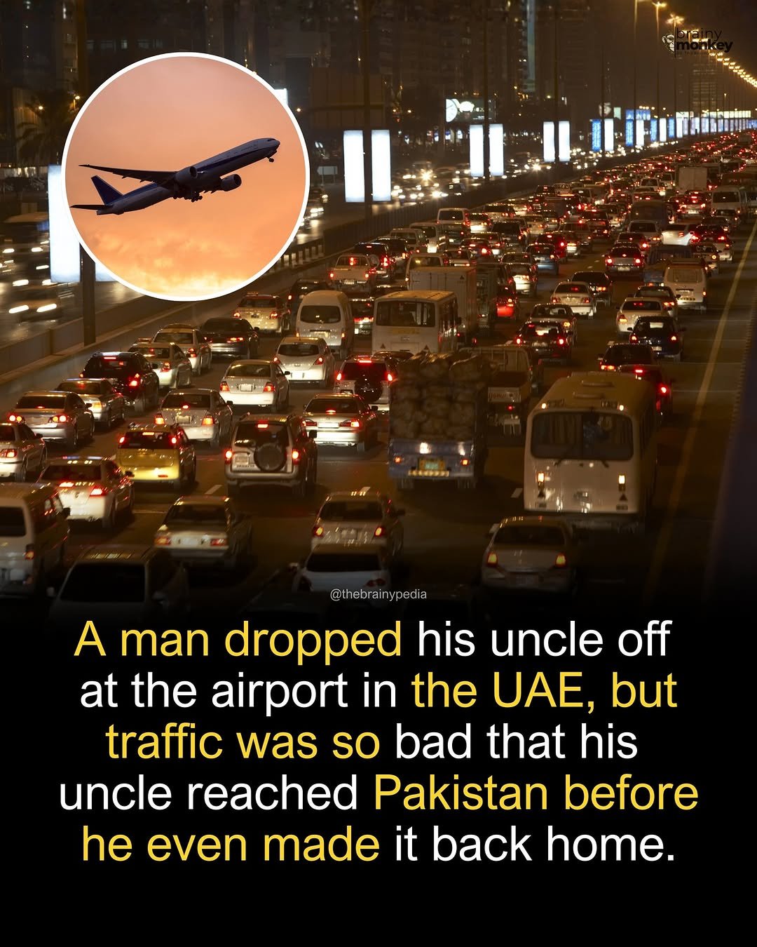 Photo by Brainypedia on December 02, 2025. May be a cartoon of ‎helicopter, poster, airplane and ‎text that says '‎シちなそをならちる m_hsAد Il IL @thebrain ypedia edia A man dropped his uncle off at the airport in the UAE, but traffic was so bad that his uncle reached Pakistan before he even made it back home.‎'‎‎.