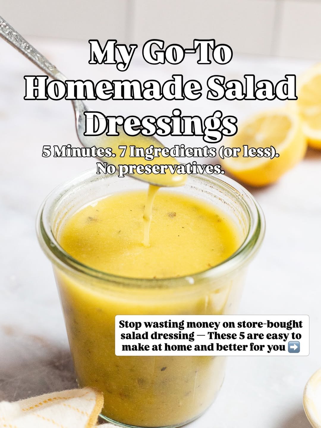 Photo by Mediterranean Food & Diet | Easy Recipes | Suzy Karadsheh on April 17, 2026. May be an image of sauce, condiment and text that says 'My Go Go-To Homemade Salad Dressings 5 Minutes. 7 Ingredients (or less). No Nopreservatives. Stop wasting money on store-bought store- salad dressing saladdressing-These5arecasyt - These 5 are easy to make at home and better for you'.