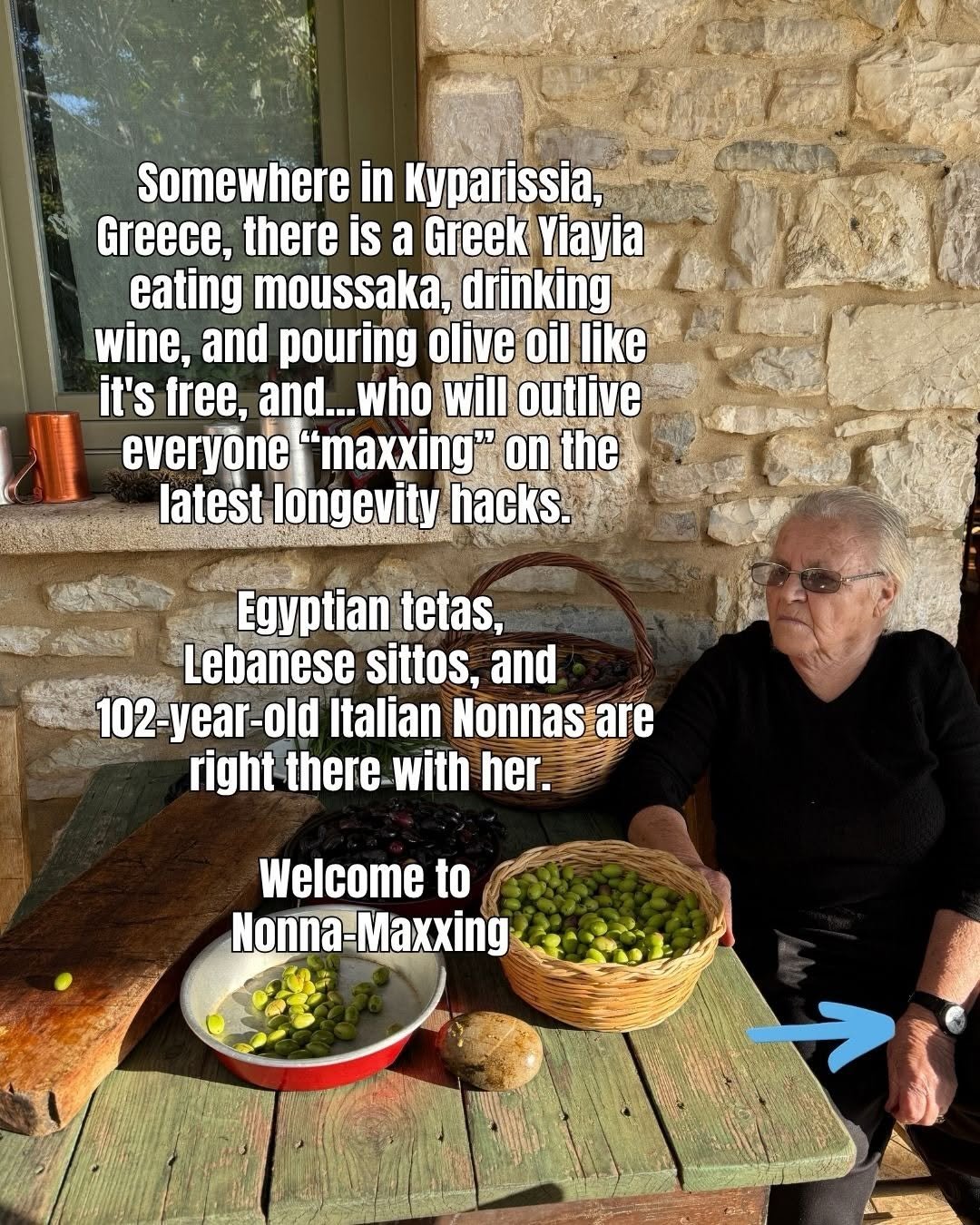 Photo by Mediterranean Food & Diet | Easy Recipes | Suzy Karadsheh on April 23, 2026. May be an image of vegetable and text that says 'Somewhere in Kyparissia, Greece, there is a Greek Yiayia eating moussaka, drinking wine, and pouring olive oil like it's free, and...who who will outlive everyone "maxxing" on the latest longevity hacks. Egyptian tetas, Lebanese sittos, and 102-year-old Italian Nonnas are right there with ner. Welcome to Nonna- Nonna-Maxxing'.