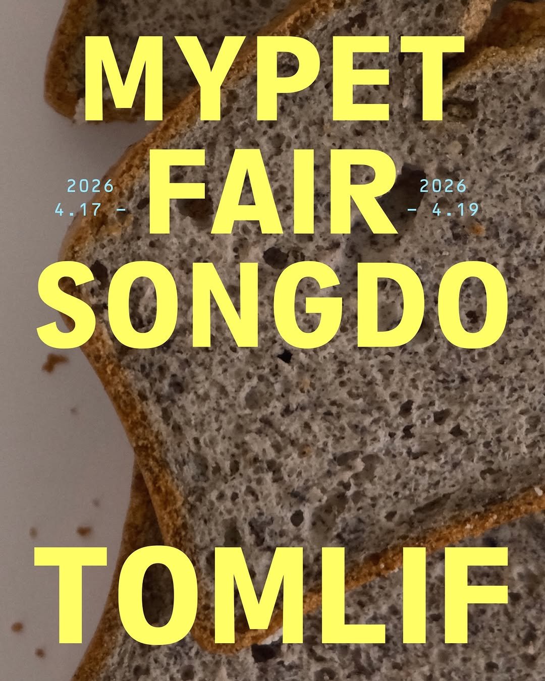 Photo shared by 톰리프 TOMLIF on April 13, 2026 tagging @mypetfair, and @tomlif_official. May be an image of rye bread, toast, magazine and text that says 'ΜΥΡΕΤ 2026 FAIR -4.19 2026 4.17- SONGDO TOMLIF'.