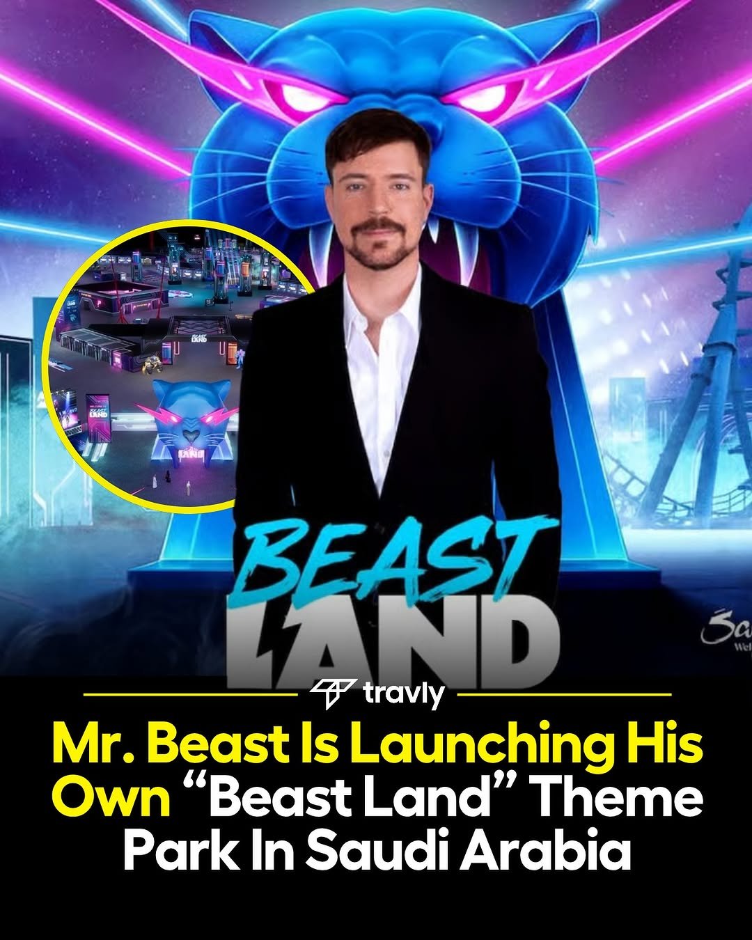 Photo by Travel by Travly ™ on November 10, 2025. May be a video game screenshot of poster and text that says '(SAN6 อิมน 匠 นคตย BEAST LND travly Mr. Beast Is Launching His Own "Beast Land" Theme Park In Saudi Arabia'.