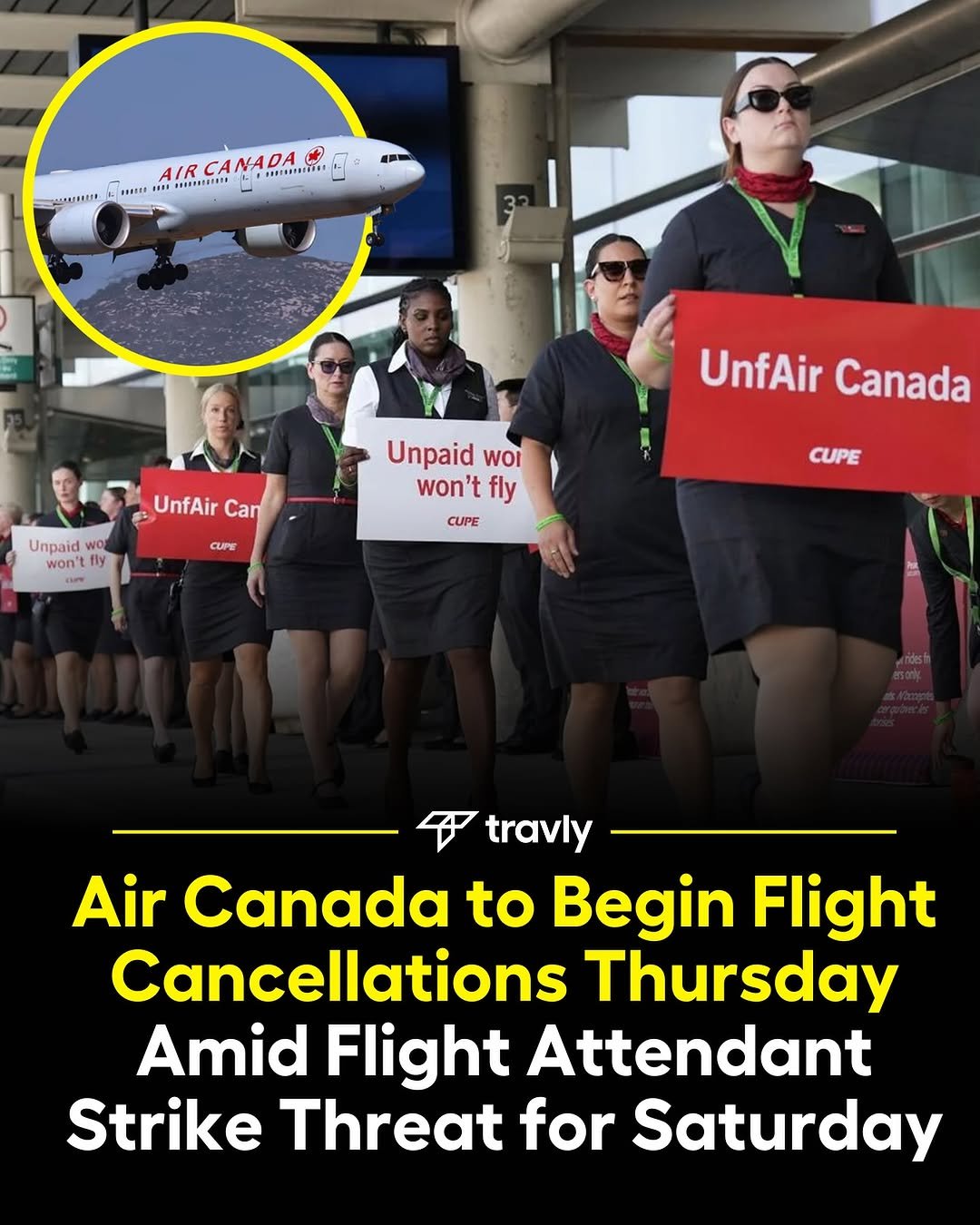 Photo by Travel by Travly ™ on August 14, 2025. May be an image of 7 people, airplane and text that says '01 AIR CA AIRCANADA NA PHEISSTHIGDS SONER ANEESSTEdR** UnfAir UnfAirCa Can Unpaid WOR won't fly UnfAir Canada Unpaid WOI won't fly CUPE CUPE CUPE travly Air Canada to Begin Flight Cancellations Thursday Amid Flight Attendant Strike Threat for Saturday'.