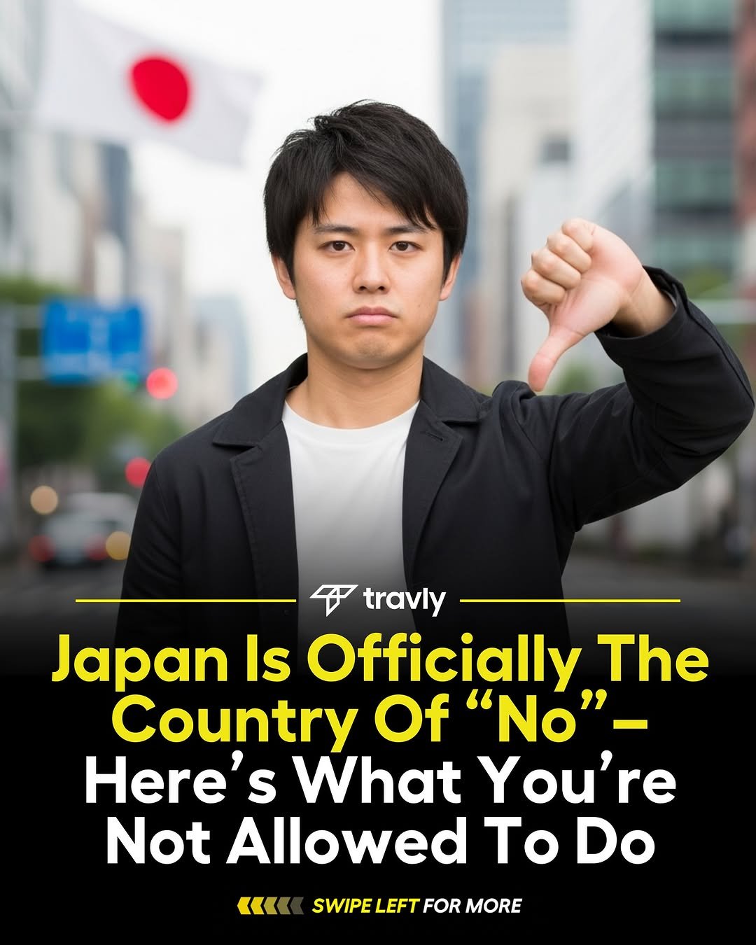Photo by Travel by Travly ™ on August 13, 2025. May be a meme of 1 person, poster and text that says 'travly Japan Is Officially The Country Of "No"_ Here' S What You're Not Allowed To Do «< SWIPE LEFT FOR MORE'.