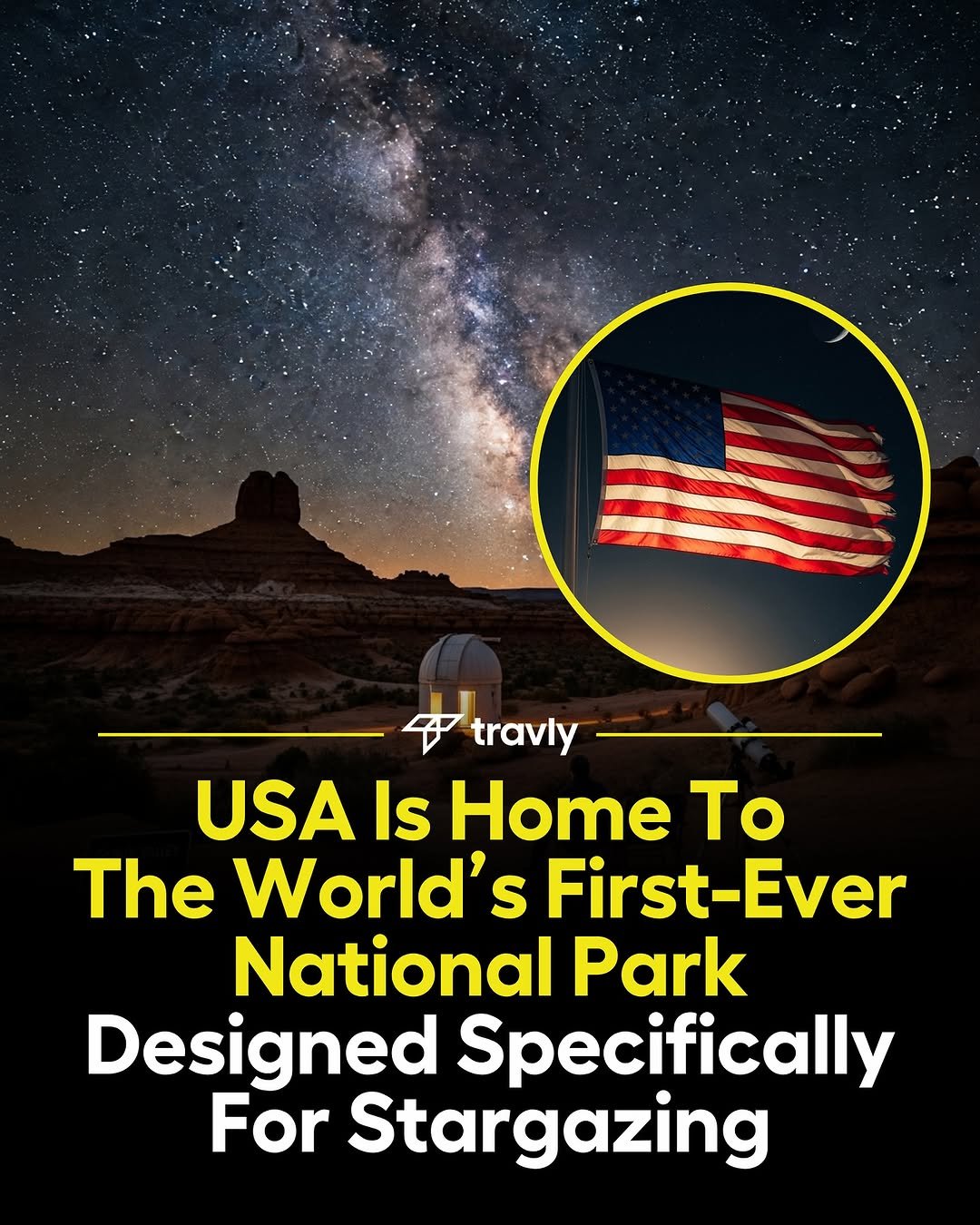 Photo by Travel by Travly ™ on November 07, 2025. May be an image of telescope, magazine and text that says 'travly USA Is Home To The World' S First-Ever National Park Designed Specifically For Stargazing'.