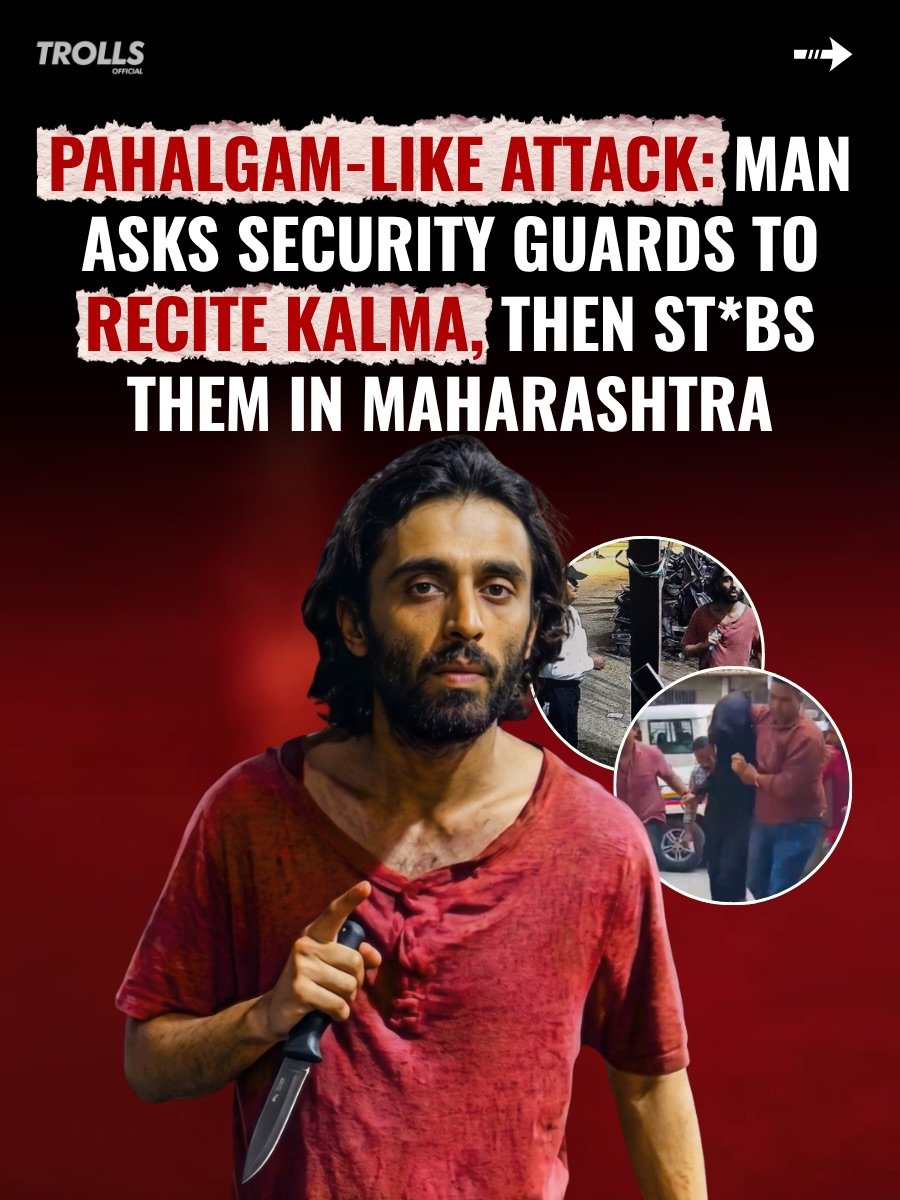 Photo by Trolls Official on April 28, 2026. May be a meme of standing, poster and text that says 'TROLLS OFFICIAL PAHALGAM-LIKE ATTACK: MAN ASKS SECURITY GUARDS TO RECITE KALMA, THEN ST*BS THEM IN MAHARASHTRA'.