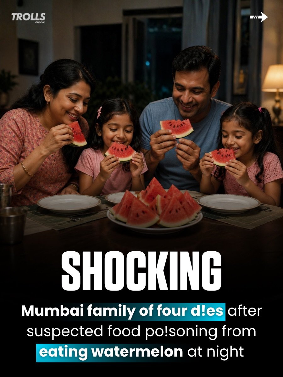 Photo by Trolls Official on April 28, 2026. May be a meme of watermelon, melon and text that says 'TROLLS OFFICIAL OFFICIA SHOCKING Mumbai family of four d!es after suspected food po!soning from eating watermelon at night'.
