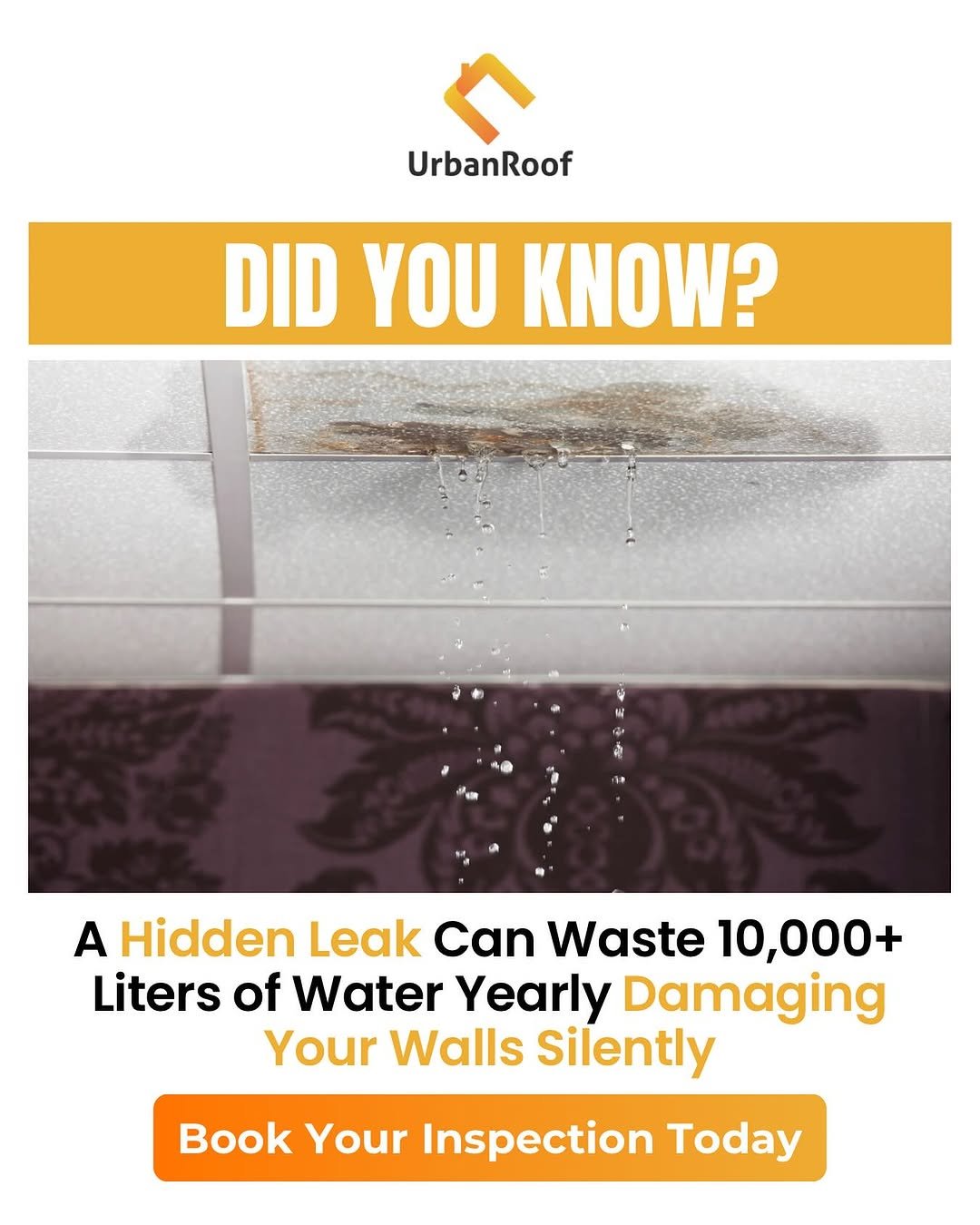 Photo by UrbanRoof on November 12, 2025. May be an image of water heater, body of water and text that says 'UrbanRoof DID YOU KNOW? A Hidden Leak Can Waste 10,000+ Liters of Water Yearly Damaging Your Walls Silently Book Your Inspection Today'.