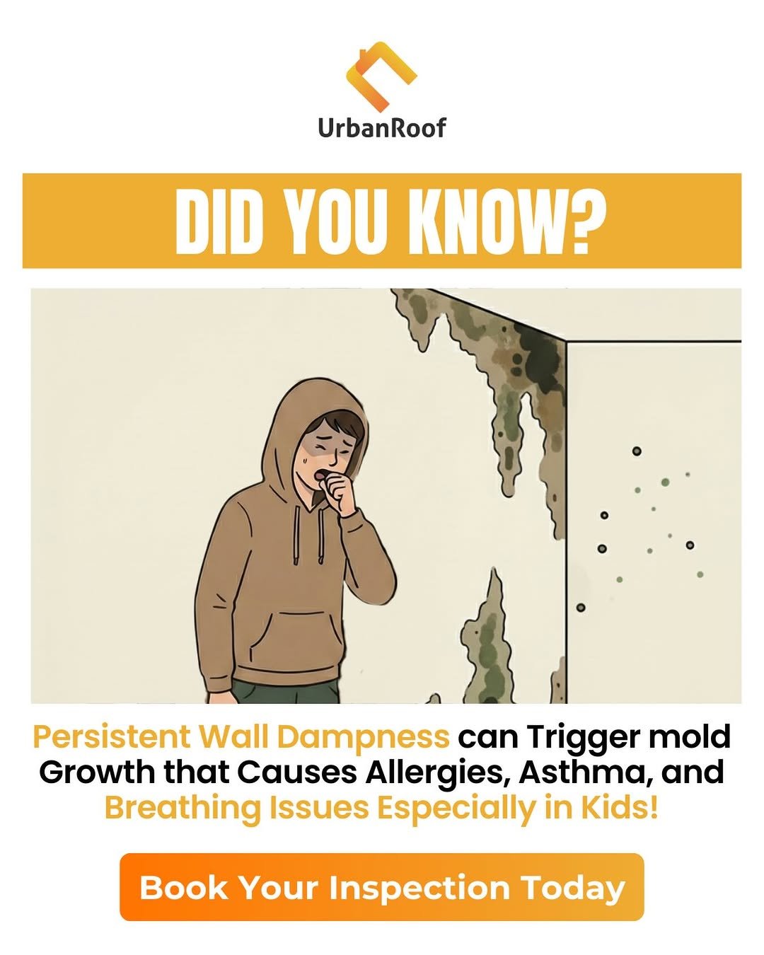 Photo by UrbanRoof on November 25, 2025. May be an image of text that says 'UrbanRoof DID YOU KNOW? Persistent Wall Dampness can Trigger mold Growth that Causes Allergies, Asthma, and Breathing Issues Especially in Kids! Book Your Inspection Today'.