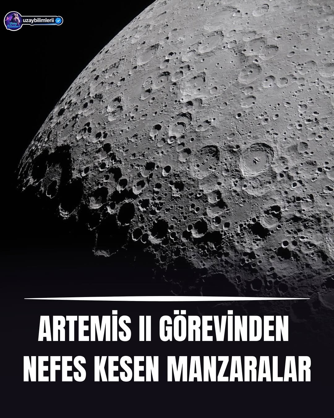 Photo by Uzay Bilimleri on April 08, 2026. May be an image of text that says 'uzaybilimlerii - uzaybilimlerii ARTEMİS Il GÖREVİNDEN NEFES KESEN MANZARALAR'.