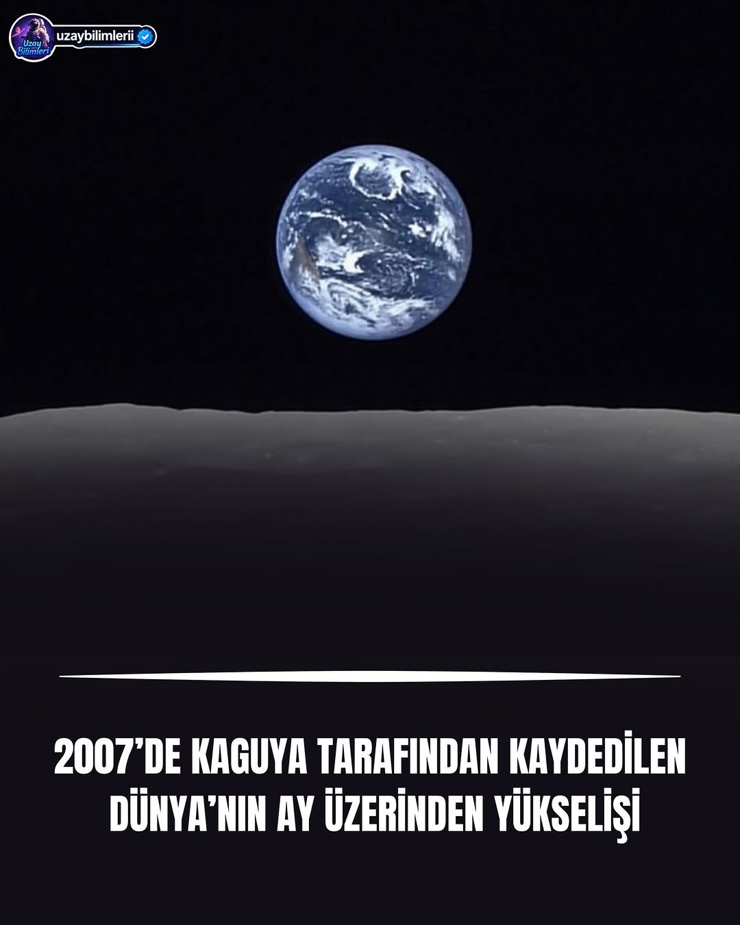 Photo by Uzay Bilimleri on April 16, 2026. May be an image of text that says 'uzaybilimleri U uzayl uzaybilimlerii ilin 2007'DE KAGUYA TARAFINDAN KAYDEDİLEN DÜNYA'NIN AY ÜZERİNDEN YÜKSELİŞİ'.