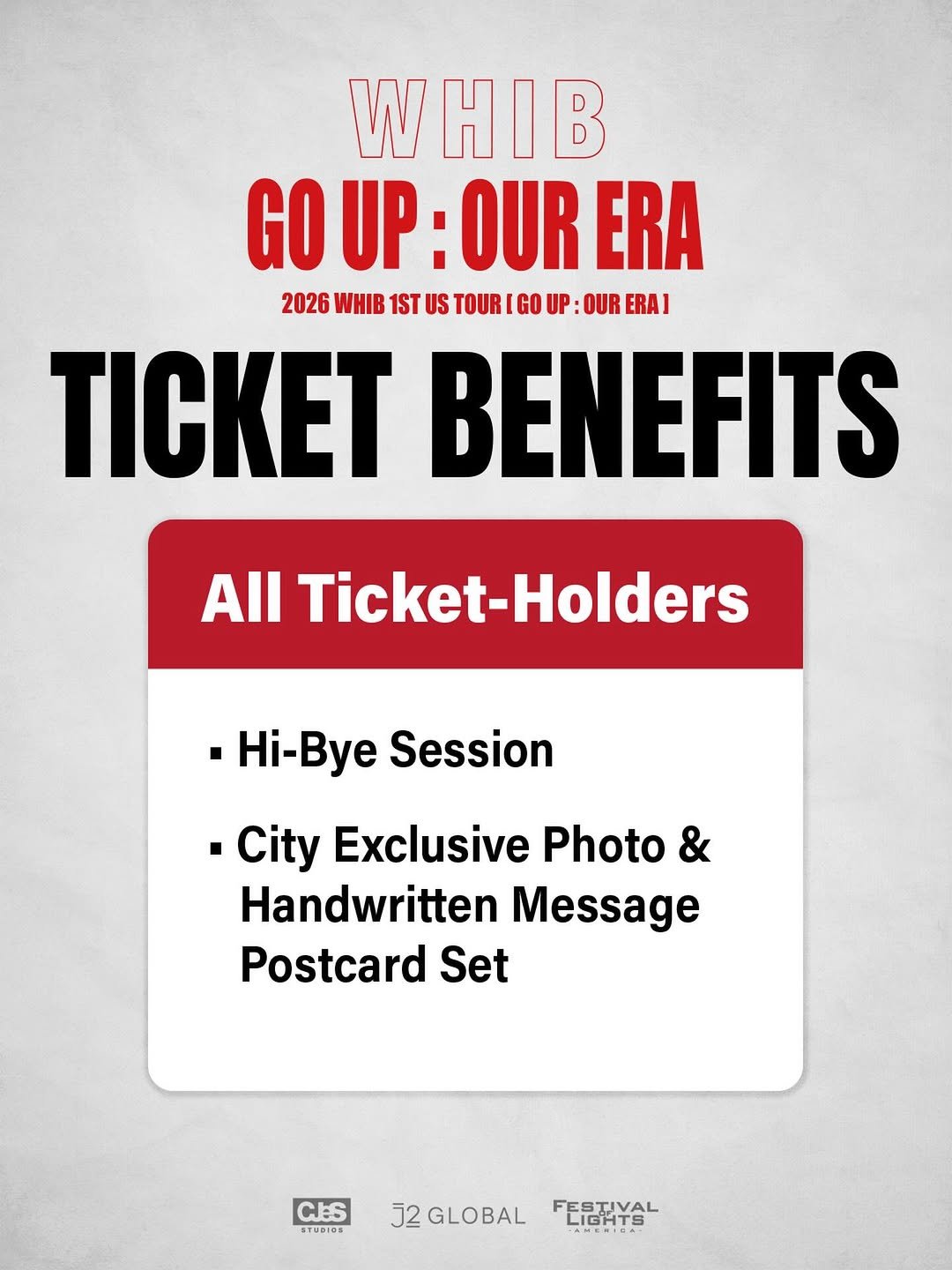 Photo shared by FESTIVAL OF LIGHTS AMERICA on March 23, 2026 tagging @whib_official. May be an image of ticket stub, magazine, poster, card and text that says 'W H WHIE I B GO UP :OUR ERA 2026 WHIB 1ST US TOUR GO UP OUR ERA] TICKET BENEFITS All Ticket- Ticket-Holders Holders -Hi-Bye Session -City Exclusive Photo & Handwritten Message Postcard Set CES CTUDIOS J2GLOBAL FESTIYAL LIGHTS IGHHT FESTIVAL'.