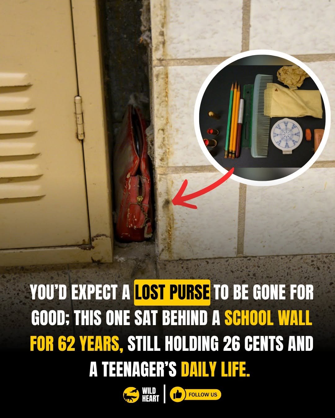 Photo by Wild Heart on April 28, 2026. May be an image of toothbrush, padlock, poster and text that says 'YOU'D EPECT A LOST PURSE TO BE GONE FOR GOOD; THIS ONE SAT BEHIND A SCHOOL WALL FOR 62 YEARS, STILL HOLDING 26 CENTS AND A TEENAGER'S DAILY LIFE. WILD HEART FOLLOW US'.