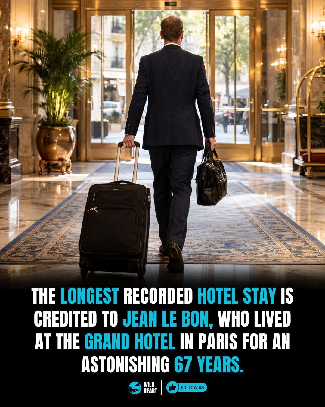 Photo by Wild Heart on February 18, 2026. May be an image of one or more people, people standing, poster and text that says 'THE LONGEST RECORDED HOTEL STAY IS CREDITED TO JEAN LE BON, WHO LIVED A THE GRAND HOTEL IN PARIS FOR AN ASTONISHING 67 YEARS. WILD HEART FOLLOW US'.