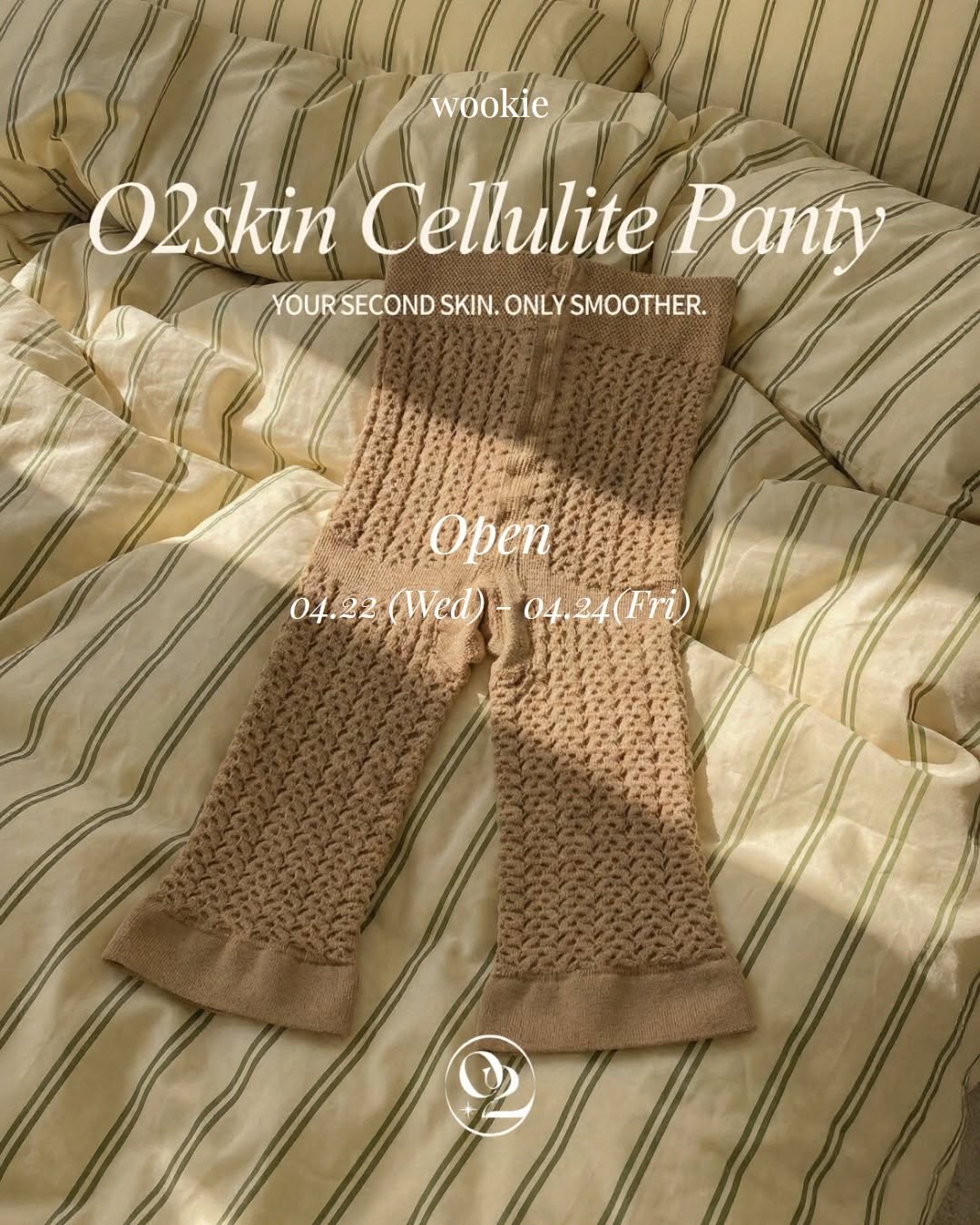 Photo shared by 우키의 뷰티꿀팁💡 on April 22, 2026 tagging @o2skin_official. May be an image of shawl and text that says 'wookie O2skin Cellulite Panty YOURSECONDS YOURSECONDSKIN.ONLYSMOOTHER. YOUR'S SKIN. ONLY SMOOTHER. Open 04.22 04l22awed)-04.24(Pri) 04.22.(Wed)+- (Wed)+ 04.24(Fri) 04.2 (Fri)'.