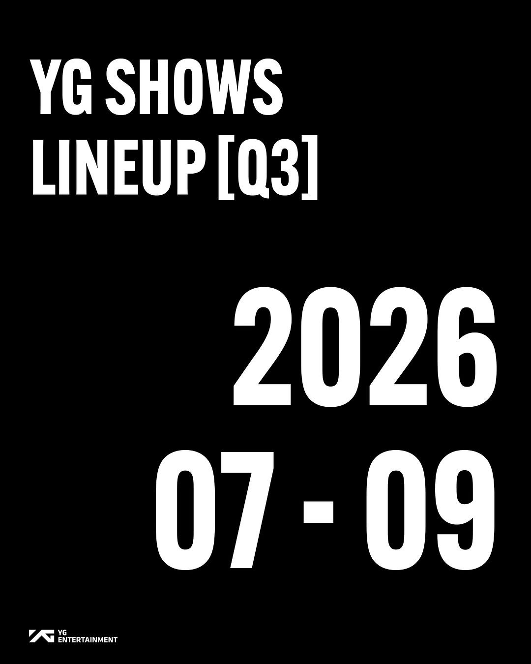 ygad_official 게시물 이미지: 📢 YG SHOWS LINEUP(Q3) 2026. 07-09.

#YG_SHOWS...