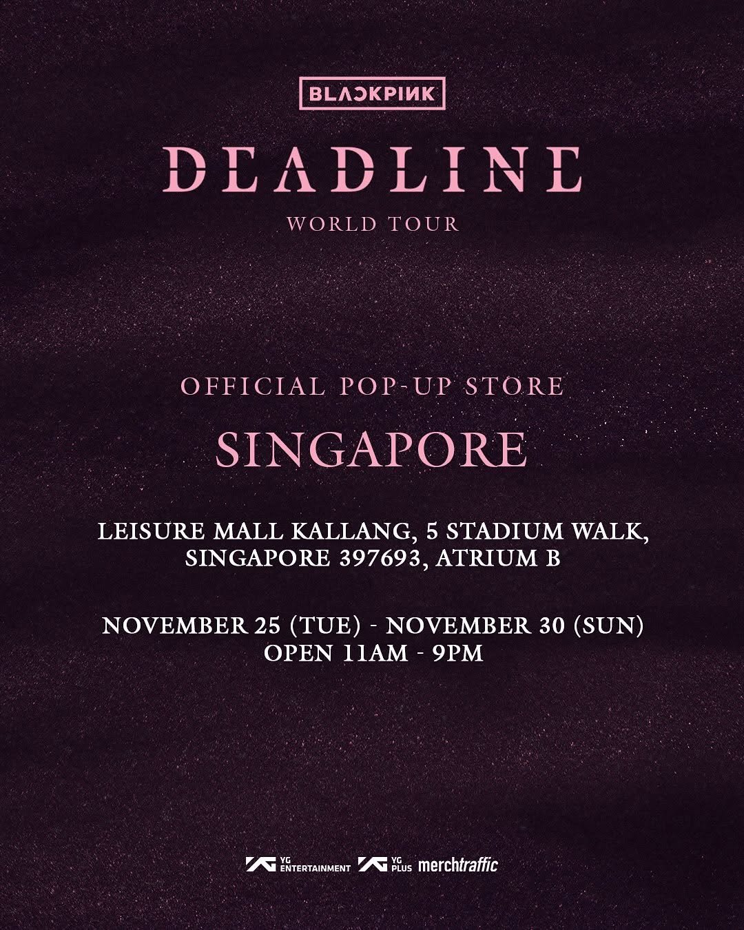 Photo shared by Merch Traffic on November 17, 2025 tagging @ygselect, @livenation.kpop, and @livenationsg. May be a graphic of magazine, poster and text that says 'BлpИK DEADLINE WORLD WORLDTOUR TOUR OFFICIAL POP-UP STORE SINGAPORE LEISURE MALL KALLANG, 5 STADIUM WALK, SINGAPORE SIN 397693, ATRIUM B NOVEMBER 25 (TUE)- NOVEMBER 30 (SUN) OPEN 11AM 9PM NNEZAIWETmerchrafic YG YC ENTERTAINMENT PLUS merchtraffic'.