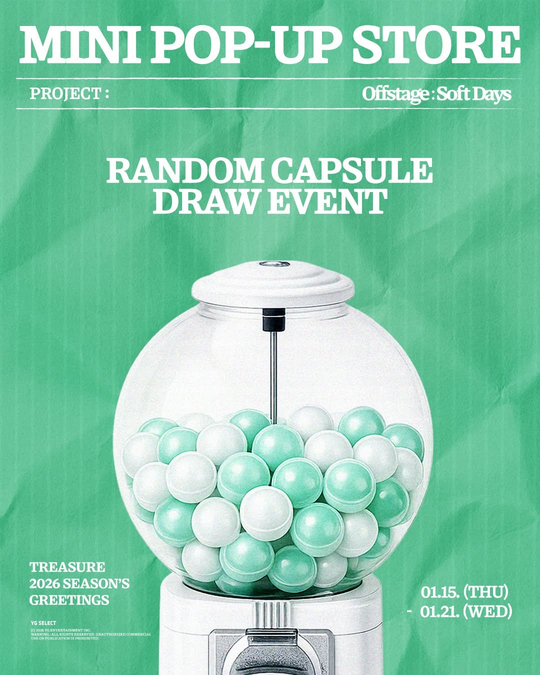 Photo by YG SELECT on January 12, 2026. May be an image of bubble gum, candy and text that says 'MINI POP-UP STORE PROJECT: Offstage Offstage:SoftDays :SoftDays RANDOM CAPSULE DRAW EVENT TREASURE 2026 SEASON'S GREETINGS VGSELECT /nCwCTH CAKBCИ 保 01.15. 01.15.(THU) (H) 01.21. 01.21.(WED) WED'.