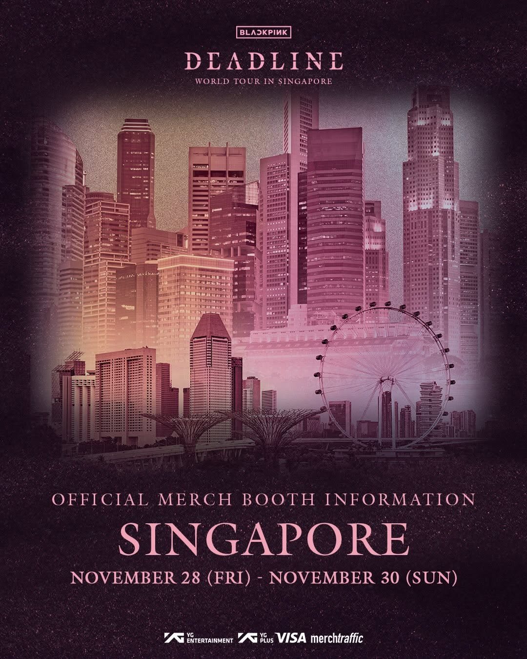 Photo shared by Merch Traffic on November 21, 2025 tagging @ygselect, and @livenationsg. May be an image of poster, magazine and text that says 'PИK DEADLINE WORLDTOCRINSINGAPORE IN SINGAPORE PORE WORLD του SERINE OFFICIAL MERCH BOOTH INFORMATION SINGAPORE NOVEMBER 28 (FRI) NOVEMBER 30 (SUN) ENTERTAINMENT VISA merchtraffic'.
