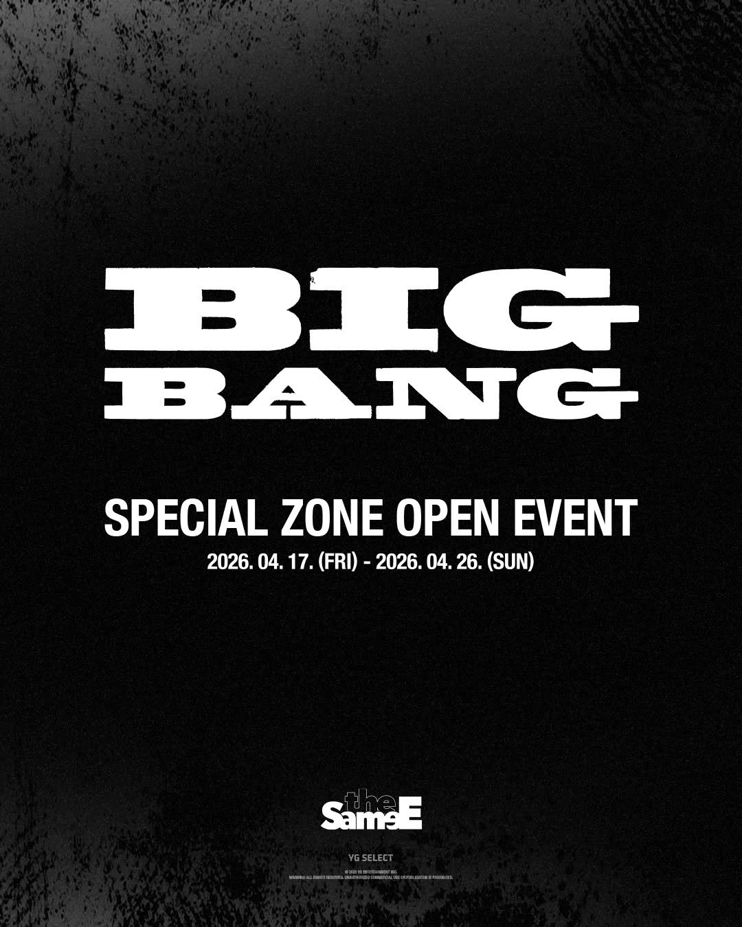 Photo by YG SELECT on April 12, 2026. May be an image of one or more people, bangs, poster, top and text that says 'BANG SPECIAL ZONE OPEN EVENT 2026. 04. 17. .(FRI) FRI) 2026. 04. 26. (SUN) SameE YGSELECT P .."""""'.