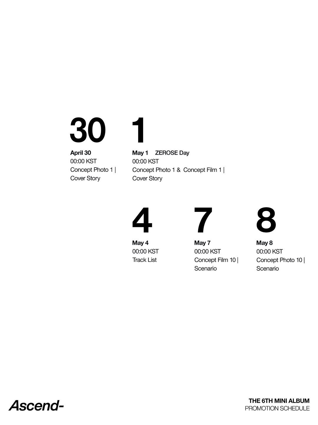 Photo by ZEROBASEONE on April 28, 2026. May be an illustration of crossword puzzle, calendar and text that says '30 April 30 00:00 KST Concept Photo | Cover Story 1 May ZEROSE Day 00:00 KST Concept Photo & Concept Film 1| Cover Story May 4 4 00:00 KST TrackList Track List 7 ay 7 KST Concept Film 10 Scenario 8 May 8 00:00K KST Concept Photo 10 Scenario Ascend- THE THEGTHMINIALBUM 6TH MINI ALBUM PROMOTION PROMOTIONSCHEDULE SCHEDULE'.